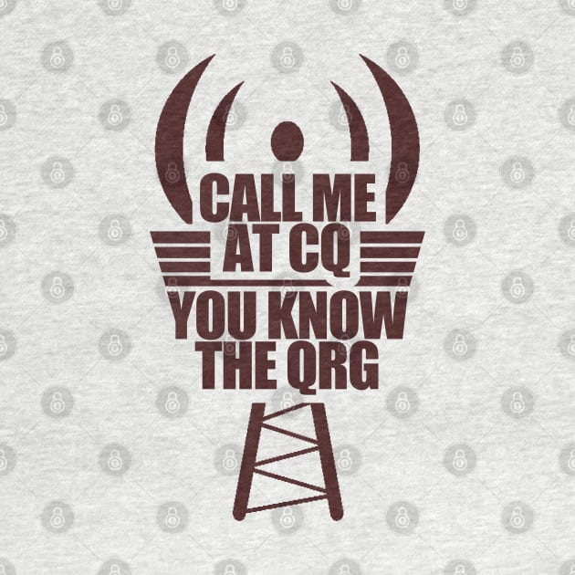 Call Me At CQ - Ham Radio Operator by tatzkirosales-shirt-store